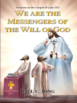 cover image of Sermons on the Gospel of Luke(VI)--WE ARE THE MESSENGERS OF THE WILL OF GOD